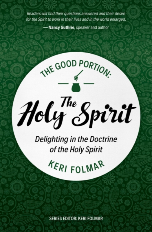 Christian Focus Publications Ltd Good Portion - the Holy Spirit - Folmar, Keri
