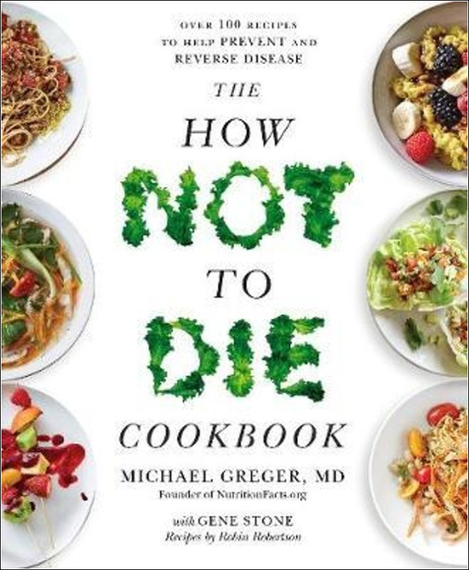 The How Not To Die Cookbook (Over 100 Recipes to Help Prevent and Reverse Disease) - kniha z kategorie Medicína