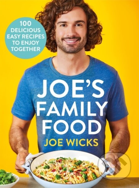 Joe's Family Food (100 Delicious, Easy Recipes to Enjoy Together) - kniha z kategorie Zdraví a životní styl