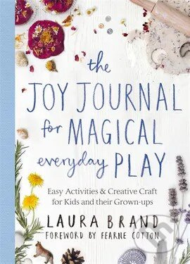 Joy Journal for Magical Everyday Play - Laura Brand - kniha z kategorie Vztahy a rodina