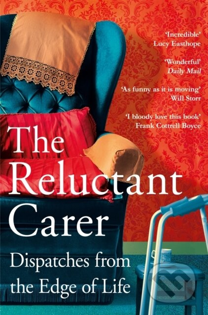 Reluctant Carer, Dispatches from the Edge of Life Pan Macmillan