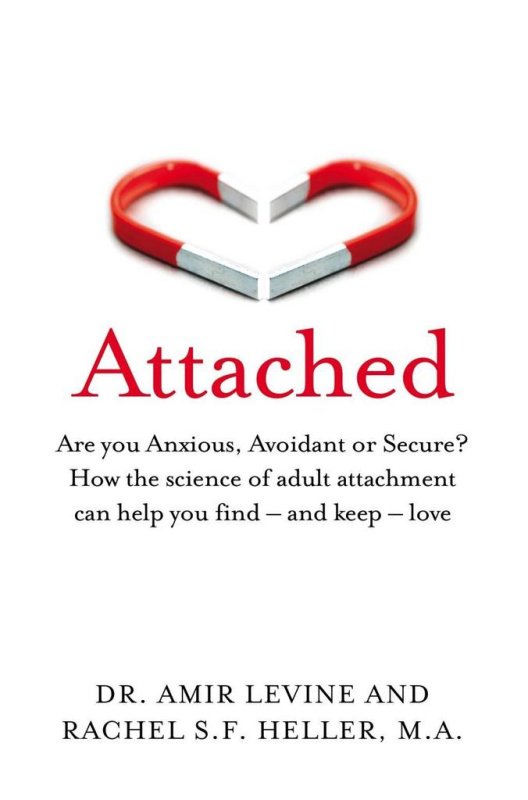 Attached, Are you Anxious, Avoidant or Secure? How the science of adult attachment can help you find - and keep - love Pan Macmillan