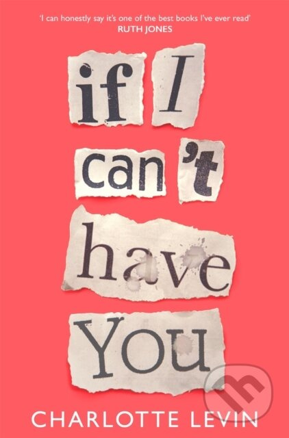 If I Can't Have You (A Compulsive, Darkly Funny Story of Heartbreak and Obsession) - kniha z kategorie Romantika
