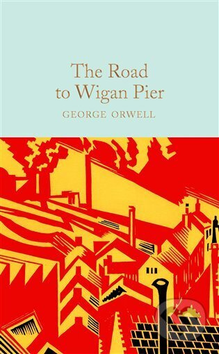 The Road to Wigan Pier - George Orwell