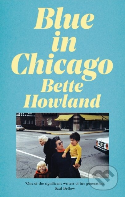 Blue in Chicago (And Other Stories) - Bette Howland - kniha z kategorie Společenská beletrie