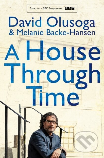 A House Through Time - David Olusoga, Melanie Backe-Hansen - kniha z kategorie Historie