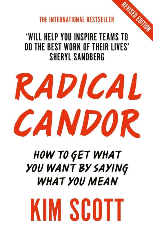 Radical Candor (How to Get What You Want by Saying What You Mean (Revised edition)) - kniha z kategorie Byznys a management