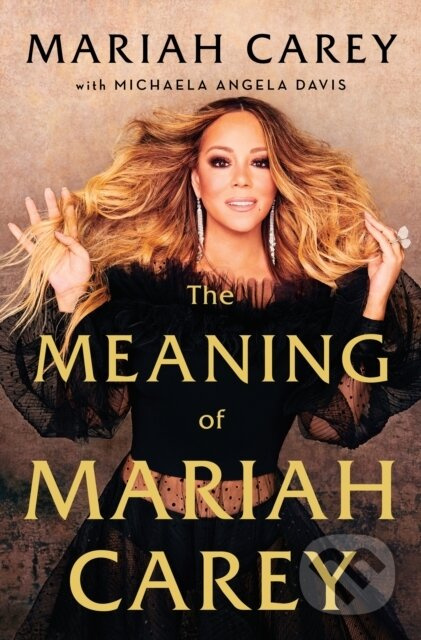 The Meaninig of Mariah Carey - Mariah Carey - kniha z kategorie Autobiografie