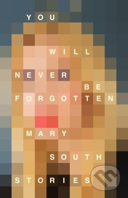 You Will Never Be Forgotten - Mary South - kniha z kategorie Společenská beletrie