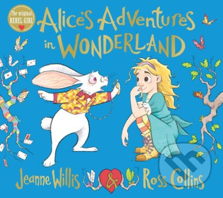 Alice´s Adventures in Wonderland - Jeanne Willis, Ross Collins (Ilusrrátor) - kniha z kategorie Pohádky