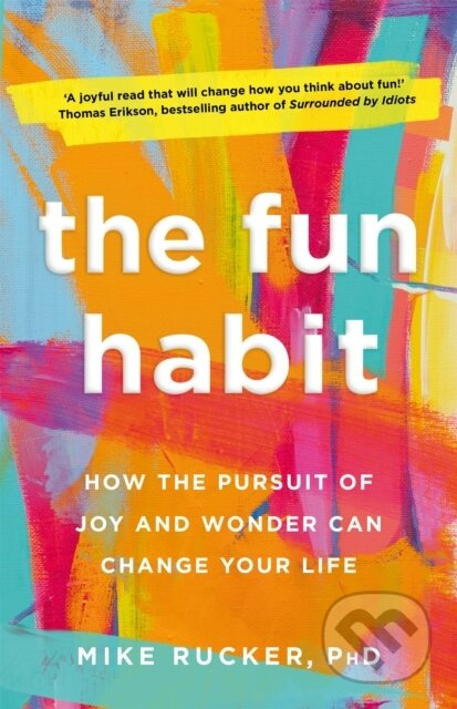 The Fun Habit (How the Pursuit of Joy and Wonder Can Change Your Life) - kniha z kategorie Humanitní a společenské vědy
