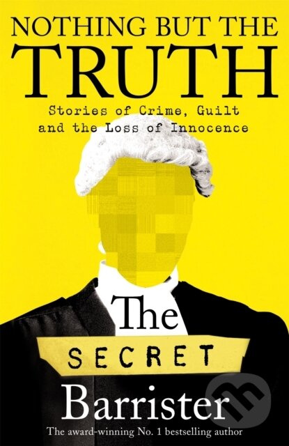 Nothing But The Truth (Dark Humour and Shocking Truths Learned from a Life in the Law) - kniha z kategorie Právo