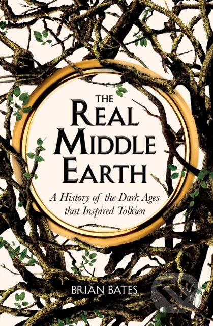 The Real Middle-Earth (A History of the Dark Ages that Inspired Tolkien) - kniha z kategorie Historie