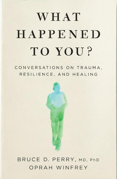 What Happened to You?, Conversations on Trauma, Resilience, and Healing Pan Macmillan
