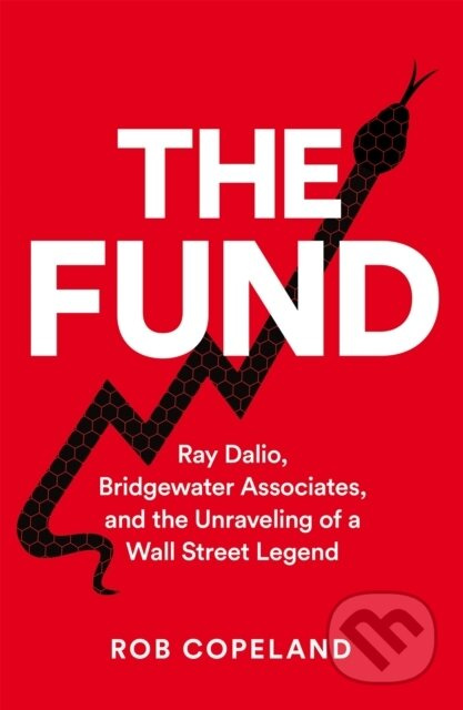 The Fund (Ray Dalio, Bridgewater Associates and The Unraveling of a Wall Street Legend) - kniha z kategorie Byznys a management