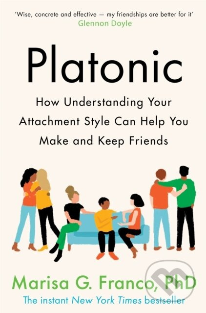 Platonic (How Understanding Your Attachment Style Can Help You Make and Keep Friends) - kniha z kategorie Psychologie