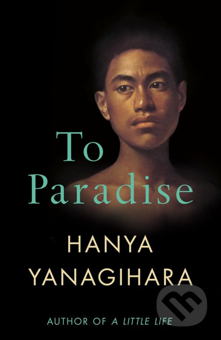 To Paradise - Hanya Yanagihara - kniha z kategorie Společenská beletrie