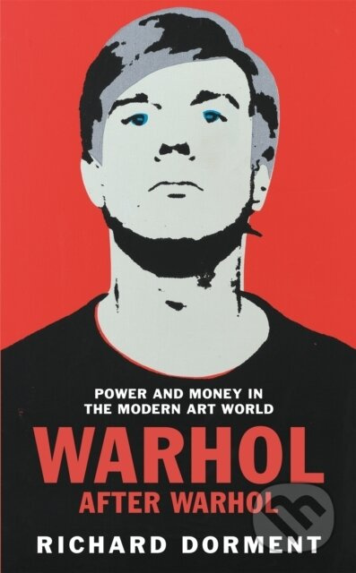 Warhol After Warhol (Power and Money in the Modern Art World) - kniha z kategorie Dějiny a teorie umění