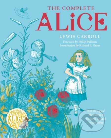 The Complete Alice (Alice's Adventures in Wonderland and Through the Looking-Glass and What Alice Found There) - kniha z kategorie Beletrie pro děti