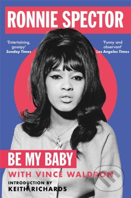 Be My Baby - Ronnie Spector - kniha z kategorie Životopisy, reportáže a myšlienky