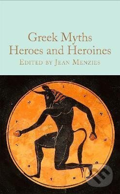 Greek Myths: Heroes and Heroines - Jean Menziesová