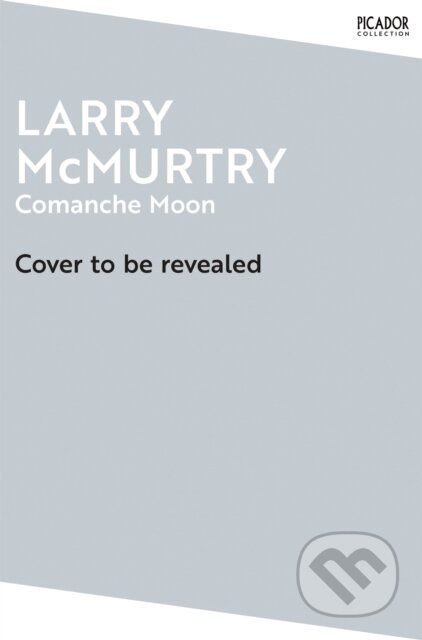 Comanche Moon - Larry McMurtry - kniha z kategorie Beletrie