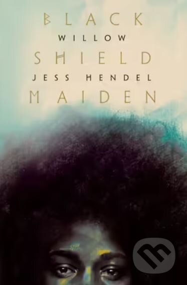 Black Shield Maiden - WILLOW, Jess Hendel - kniha z kategorie Beletrie