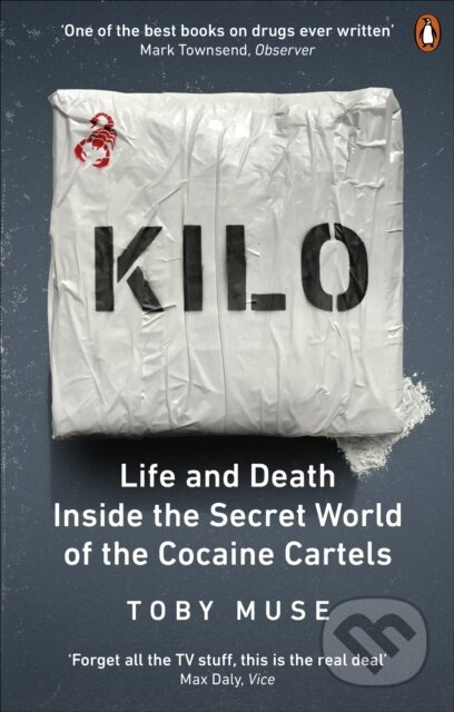 Kilo (Life and Death Inside the Secret World of the Cocaine Cartels)