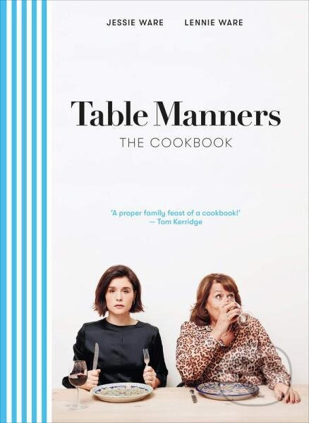 Table Manners: The Cookbook - Jessie Ware, Lennie Ware - kniha z kategorie Kuchařky