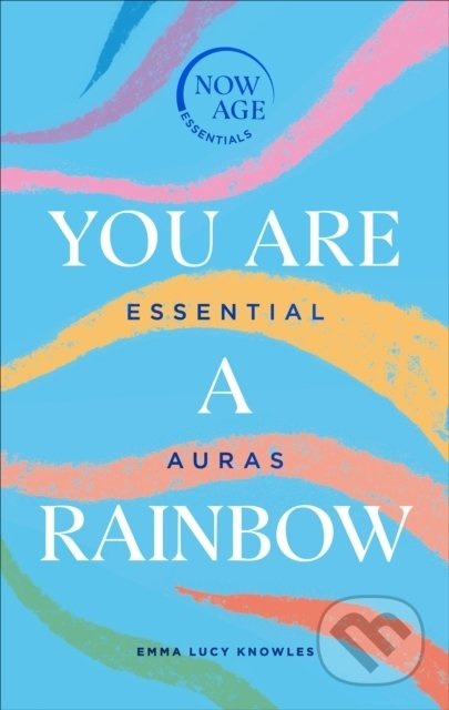 You Are A Rainbow (Essential Auras) - Emma Lucy Knowles - kniha z kategorie Ezoterika