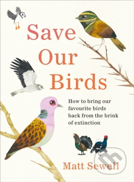Save Our Birds (How to bring our favourite birds back from the brink of extinction) - kniha z kategorie Humanitní a společenské vědy