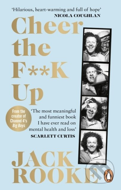 By the Creator of Big Boys: Cheer the F**K Up (How to Save your Best Friend) - kniha z kategorie Zdraví a životní styl
