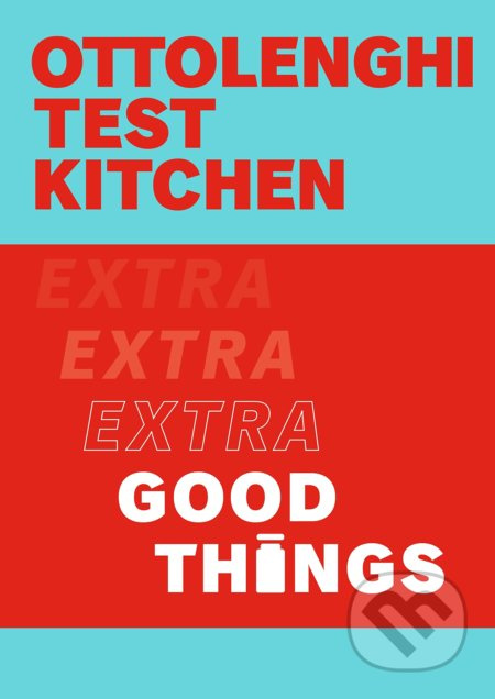 Ottolenghi Test Kitchen - Extra Good Things - Noor Murad, Yotam Ottolenghi - kniha z kategorie Odborné a naučné