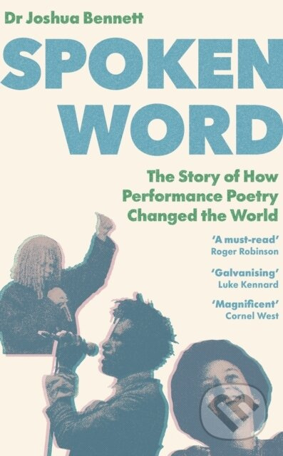 Spoken Word (The Story of How Performance Poetry Changed the World) - kniha z kategorie Dějiny a teorie umění