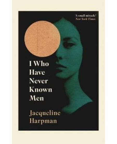 I Who Have Never Known Men - Jacqueline Harpman - kniha z kategorie Společenská beletrie