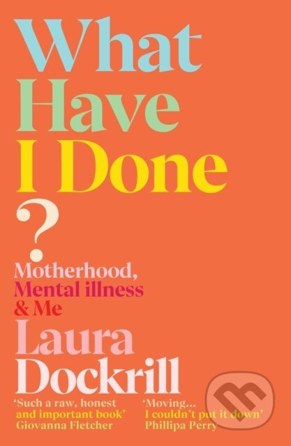 What Have I Done? (Motherhood, Mental Illness & Me) - kniha z kategorie Zdraví a životní styl