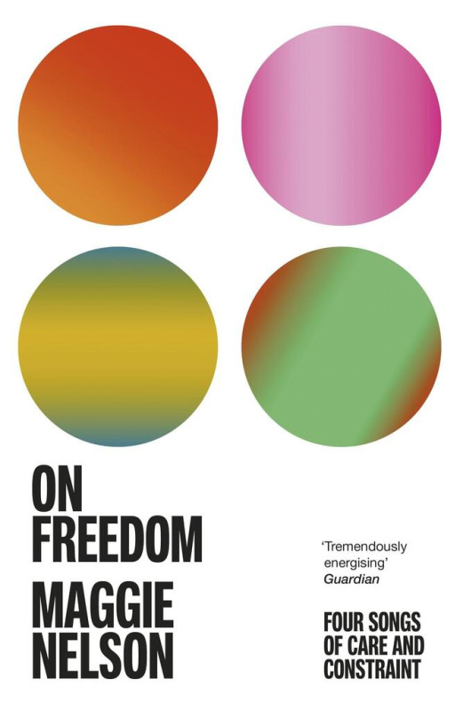 On Freedom, The electrifying new book from the author of The Argonauts Vintage Publishing
