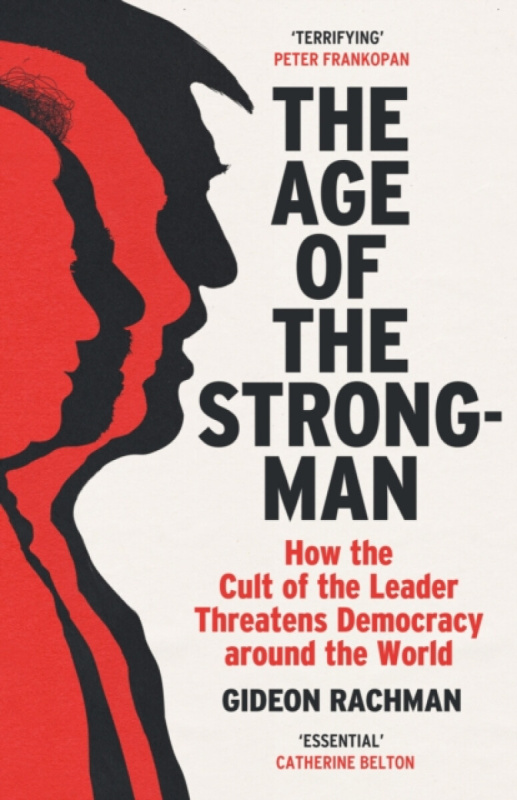The Age of The Strongman (How the Cult of the Leader Threatens Democracy around the World) - kniha z kategorie Politologie a politika