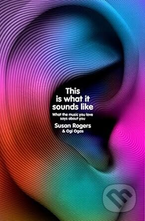 This Is What It Sounds Like (What the Music You Love Says About You) - kniha z kategorie Hudba