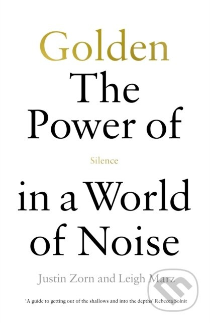 Golden: The Power of Silence in a World of Noise - Justin Talbot-Zorn, Leigh Marz - kniha z kategorie Humanitní a společenské vědy