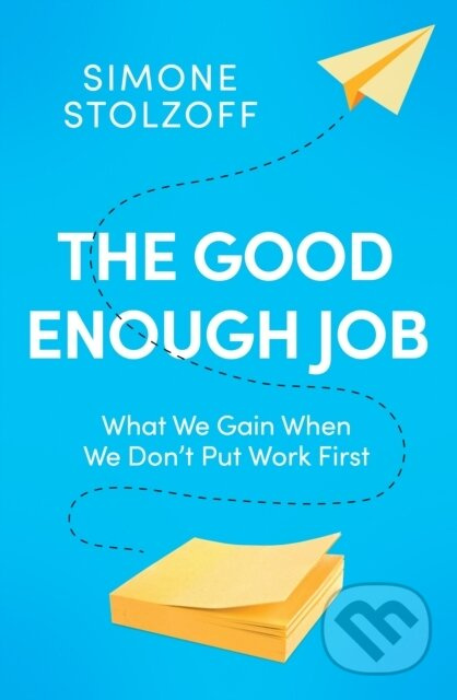 The Good Enough Job (What We Gain When We Don't Put Work First) - kniha z kategorie Seberozvoj