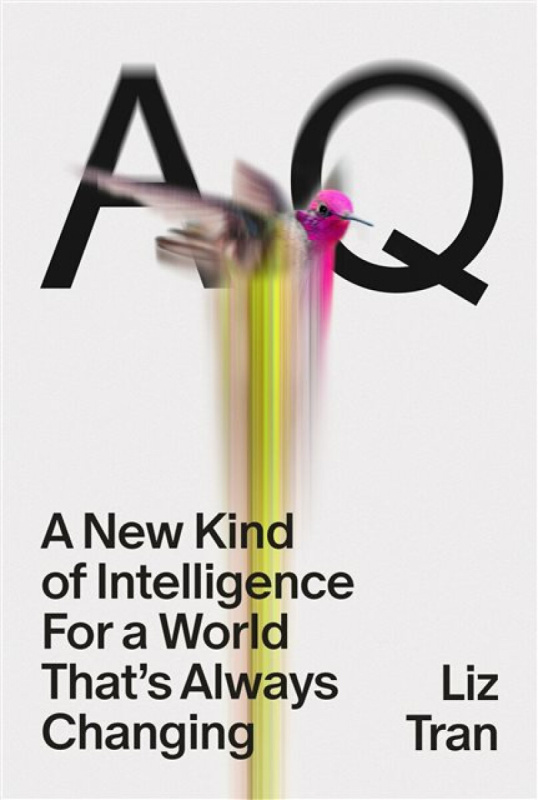 AQ (A New Kind of Intelligence for a World that's Always Changing) - Tran Liz