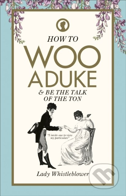 How to Woo a Duke (& be the talk of the ton) - Lady Whistleblower - kniha z kategorie Beletrie