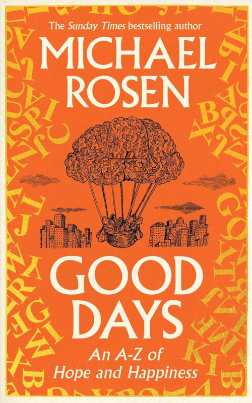 Good Days (An A-Z of Hope and Happiness) - Michael Rosen