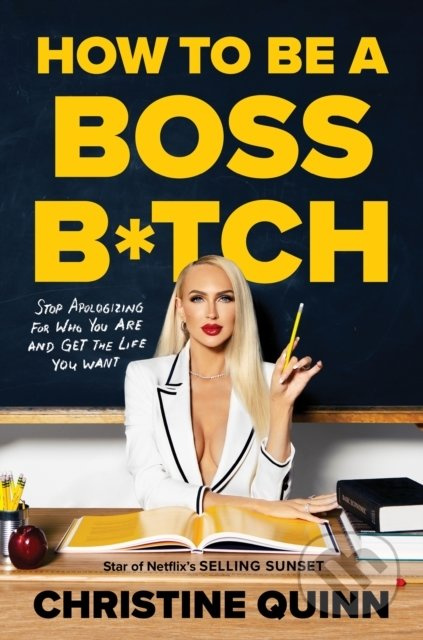 How to be a Boss Bitch (Stop apologizing for who you are and get the life you want) - kniha z kategorie Motivace a seberozvoj