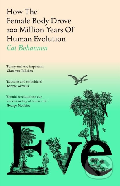 Eve (How The Female Body Drove 200 Million Years of Human Evolution) - kniha z kategorie Humanitní a společenské vědy