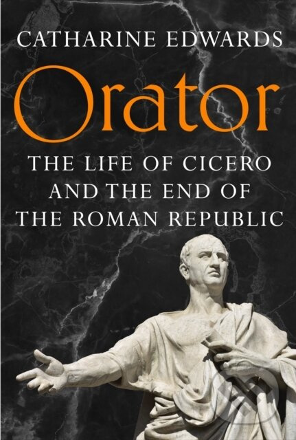 Orator (The Life of Cicero and the End of the Roman Republic),Orator (The Life of Cicero and the End of the Roman Republic)