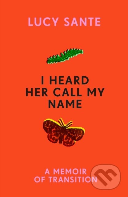 I Heard Her Call My Name (A memoir of transition) - Lucy Sante - kniha z kategorie Autobiografie