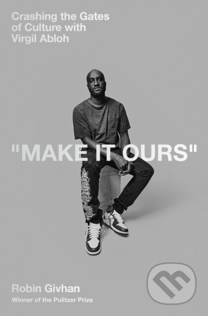 Make It Ours (Crashing the Gates of Culture with Virgil Abloh) - kniha z kategorie Design