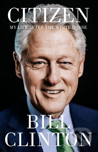 Citizen (My Life After the White House) - Bill Clinton
